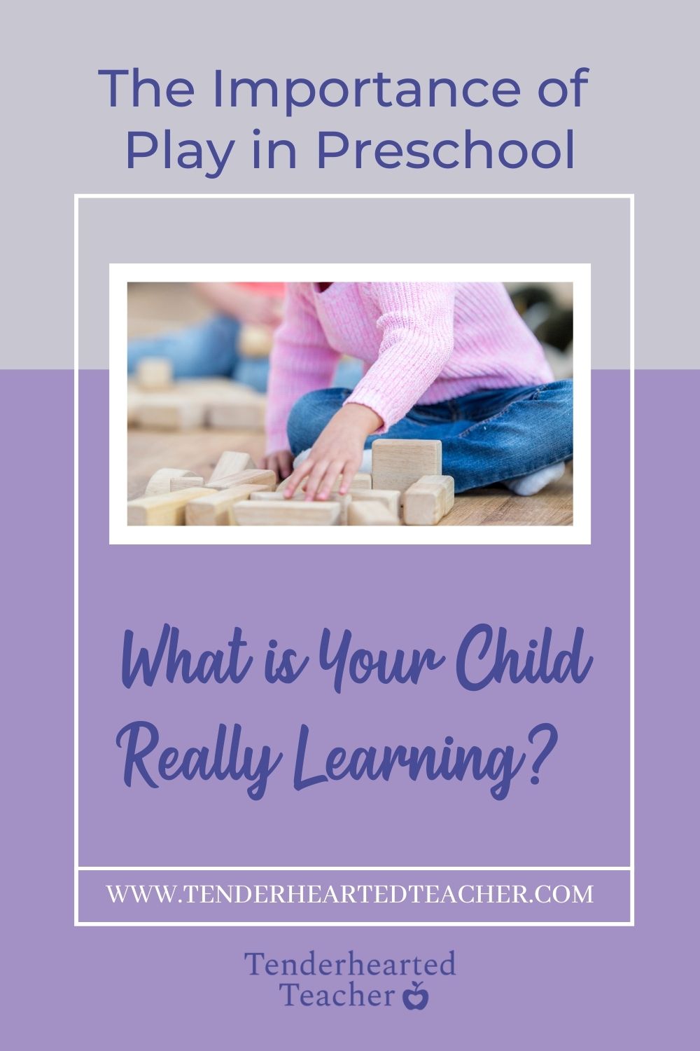 Importance Of Play In Preschool: Tenderhearted Teacher