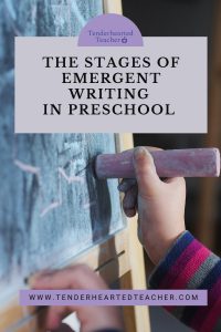 Stages of Emergent Writing in Preschool: What Stage is Your Little One In?