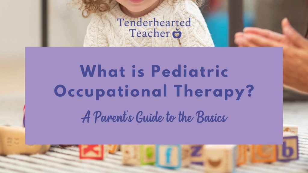 A Guide To Pediatric Occupational Therapy What Parents Should Know