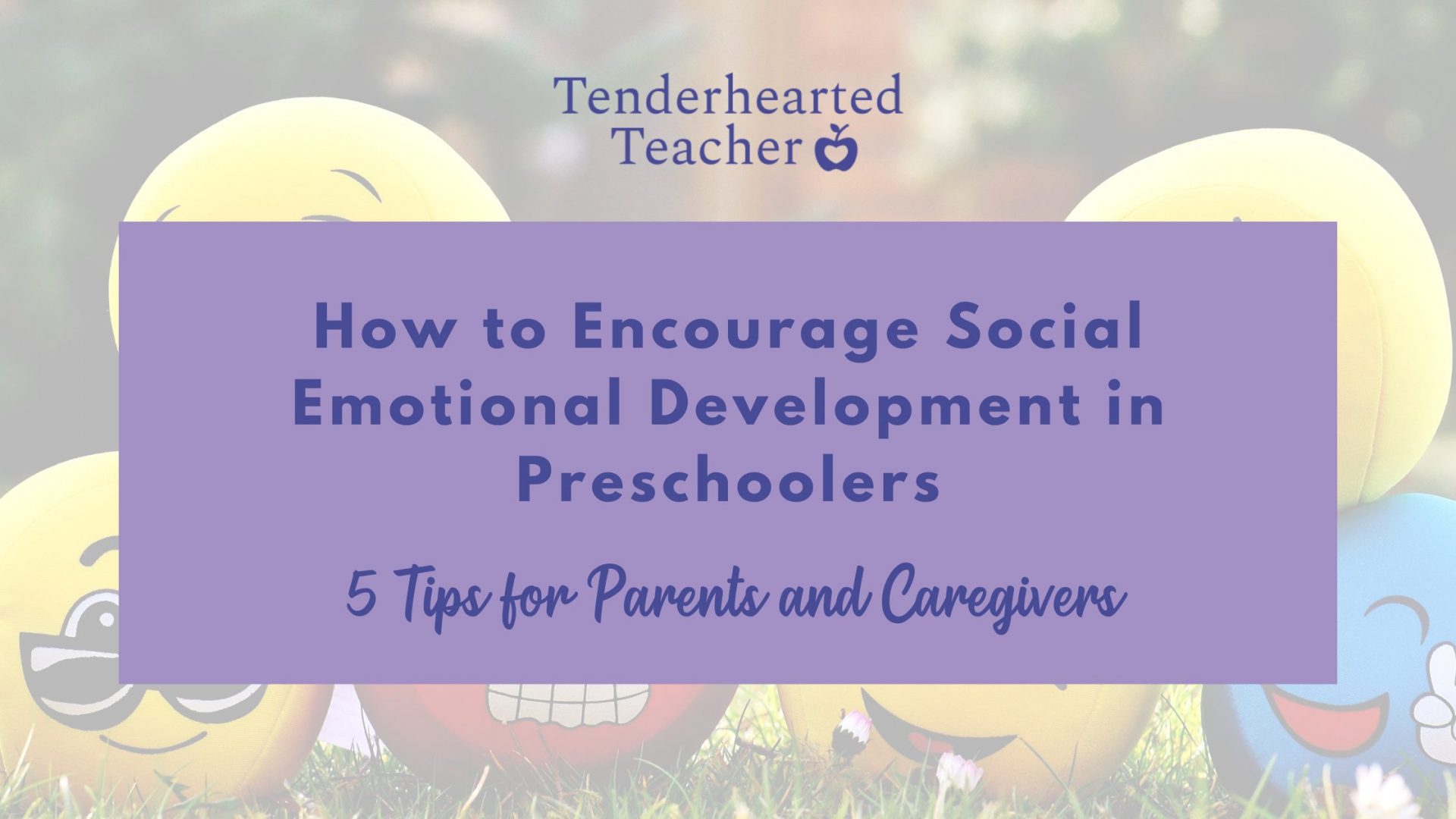 How to Encourage Social Emotional Development in Preschoolers